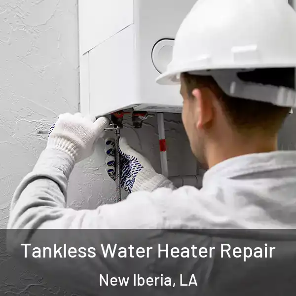  Tankless Water Heater Repair New Iberia, LA